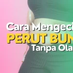 Cara Mengecilkan Perut Buncit Tanpa Olahraga
