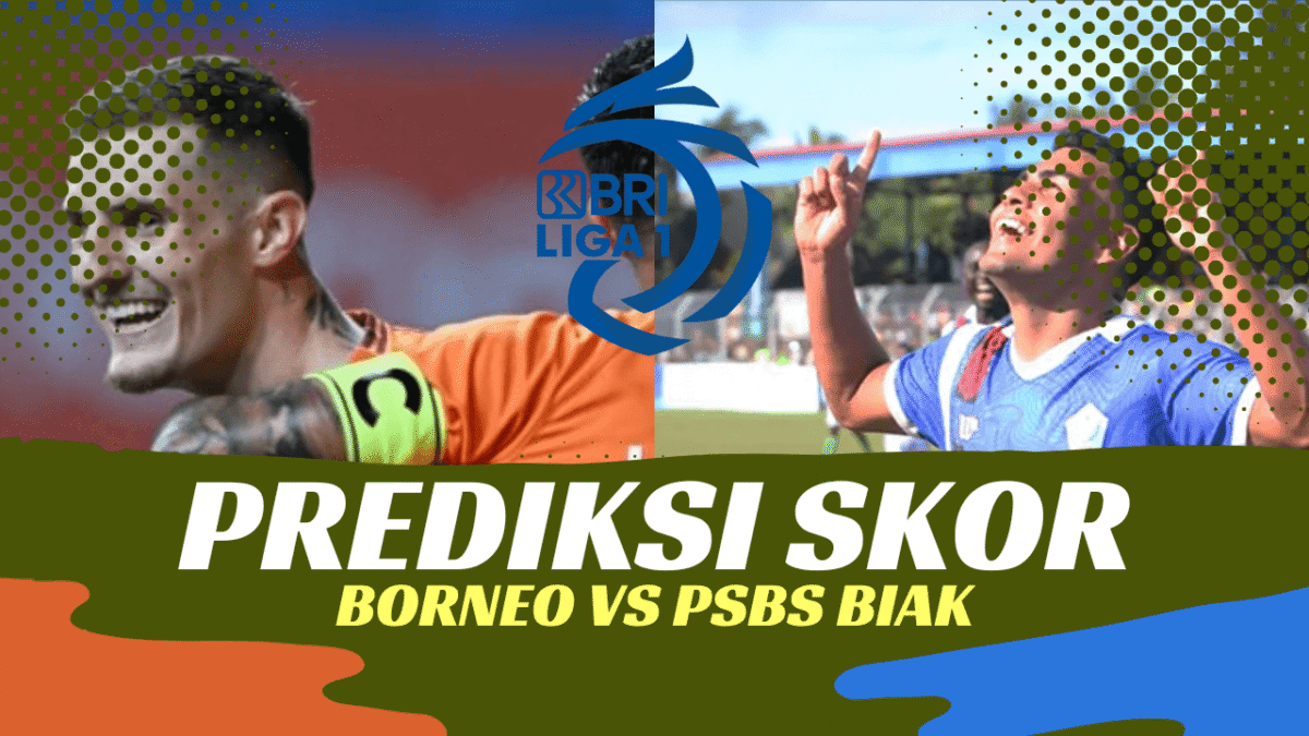 Prediksi Skor Borneo vs PSBS Biak