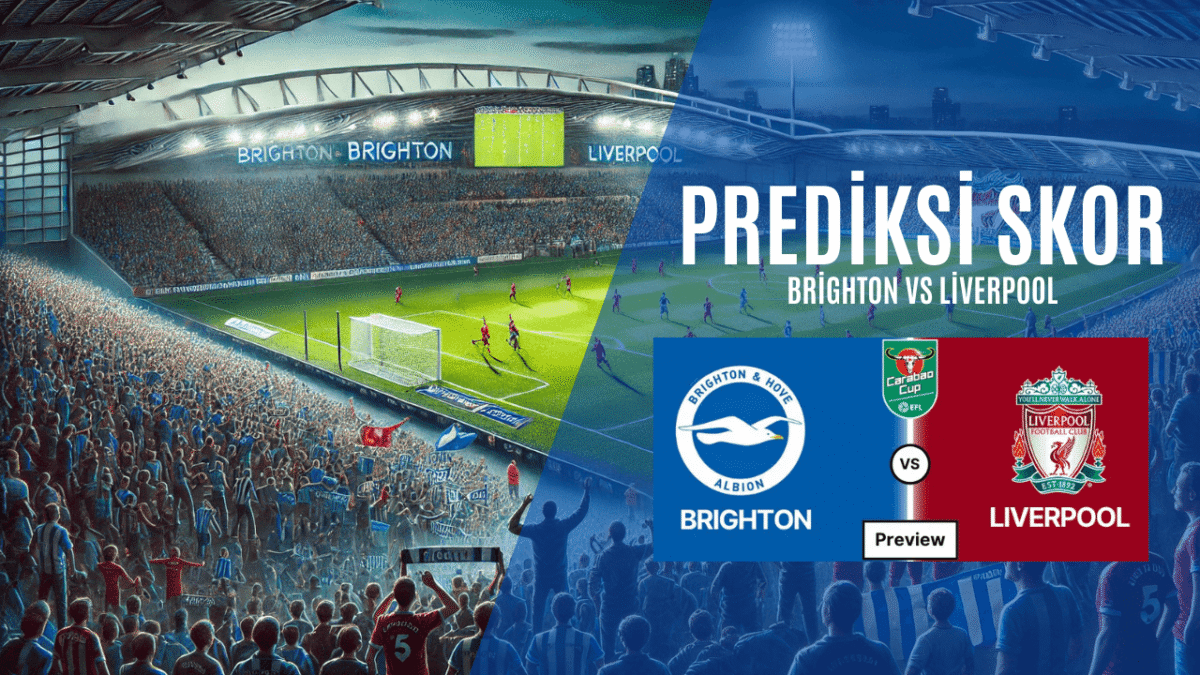 Prediksi Skor Brighton vs Liverpool