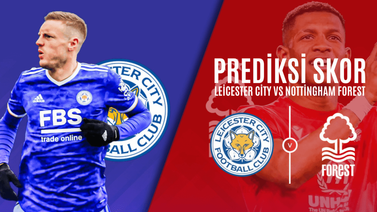 Prediksi Skor Leicester City vs Nottingham Forest