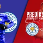 Prediksi Skor Leicester City vs Nottingham Forest