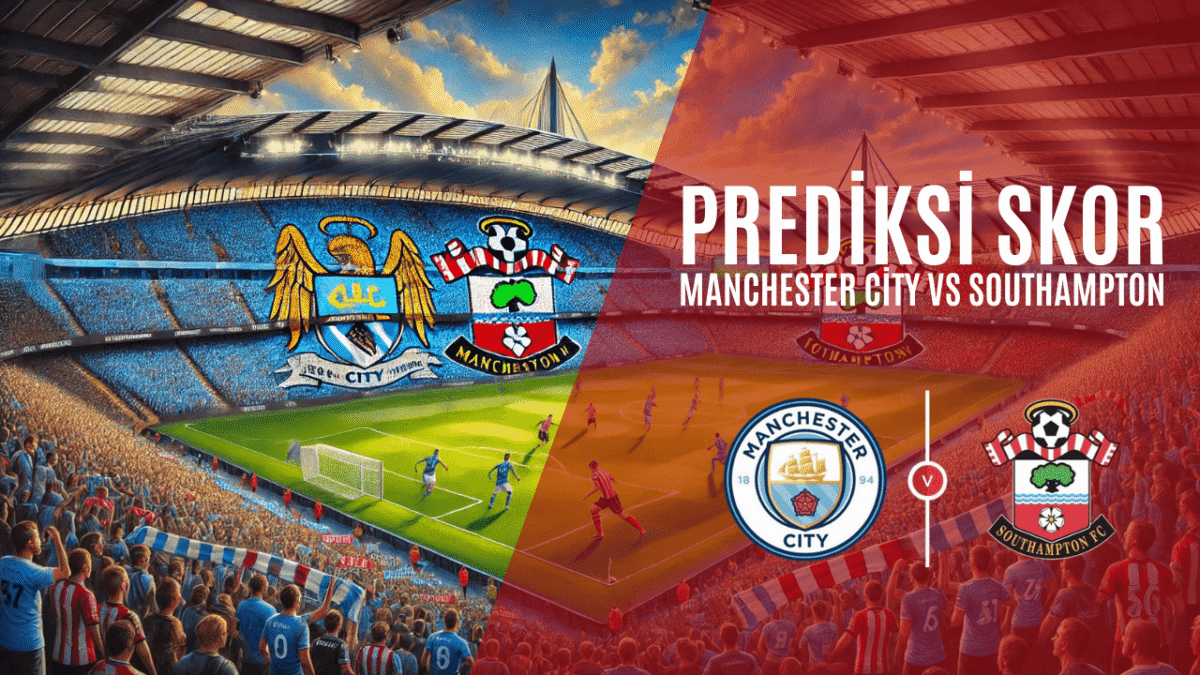 Prediksi Skor Man City vs Southampton