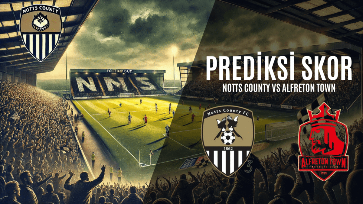Prediksi Skor Notts County vs Alfreton Town