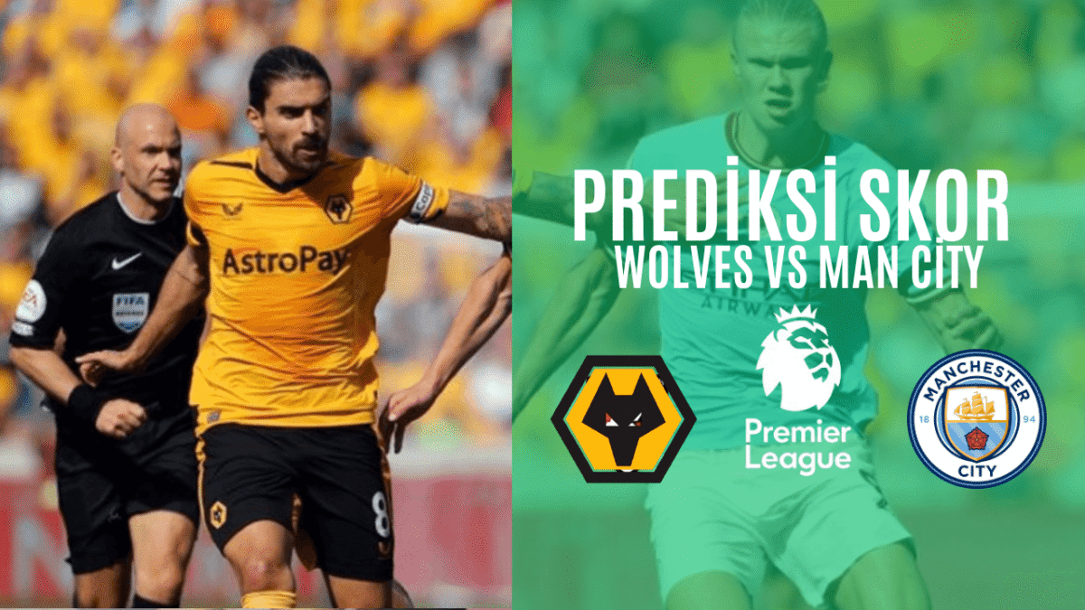 Prediksi Skor Wolves vs Man City