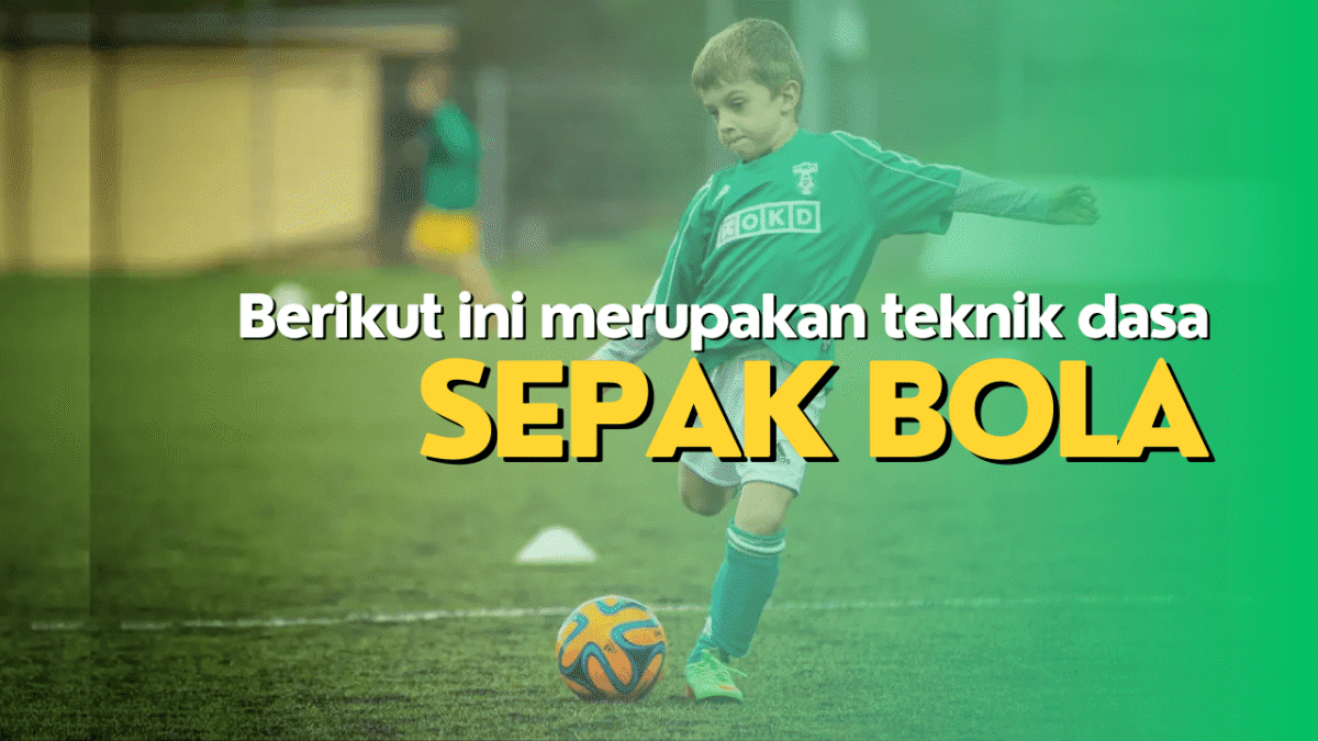 Berikut ini merupakan teknik dasar sepak bola