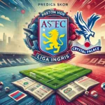 Prediksi Skor Aston Villa vs Crystal Palace