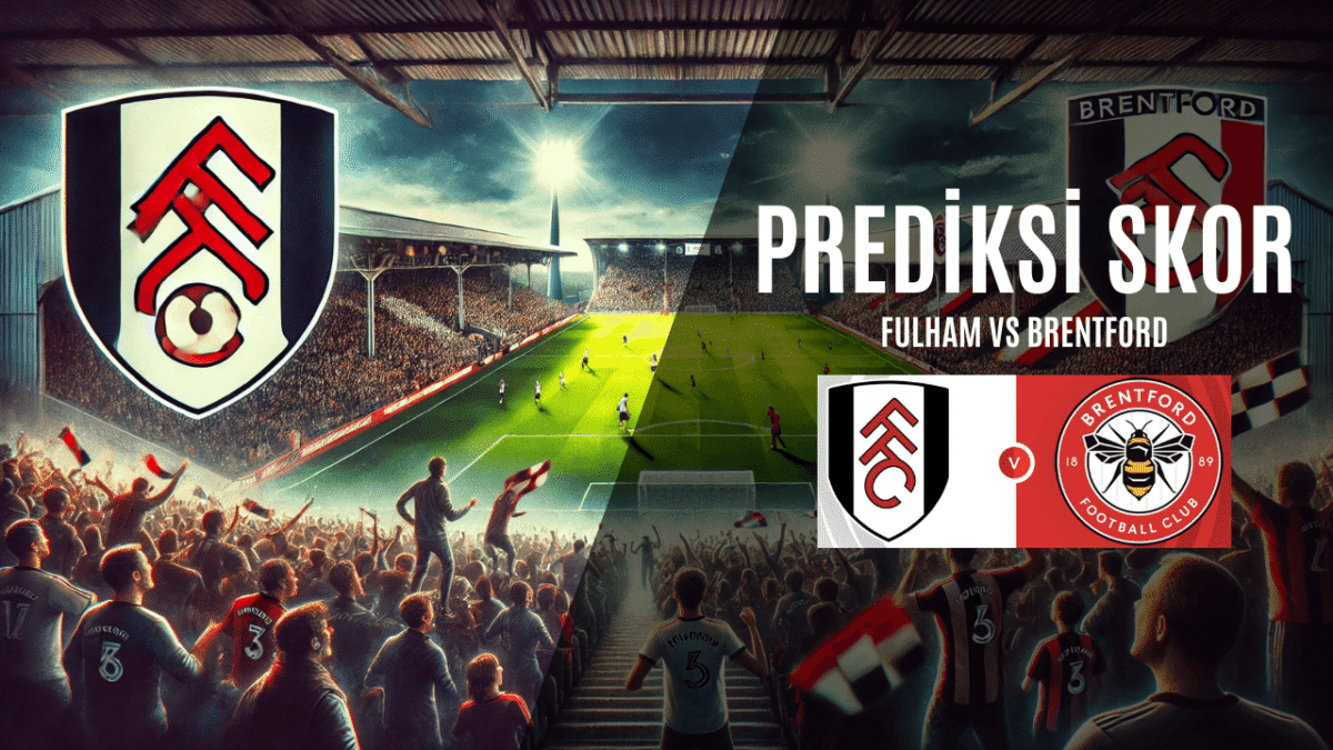 Prediksi Skor Fulham vs Brentford