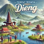 Tempat Wisata Dieng Wonosobo Jawa Tengah
