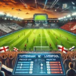 Prediksi Skor Tottenham Hotspur vs Liverpool